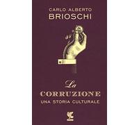 La corruzione. Una storia culturale