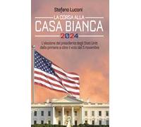La corsa alla Casa Bianca 2024. L’elezione del presidente degli Stati Uniti dalle primarie a oltre il voto del 5 novembre