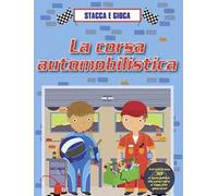 La corsa automobilistica. Stacca e gioca. Ediz. illustrata