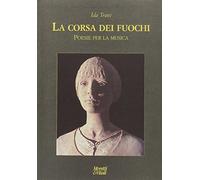 La corsa dei fuochi. Poesie per la musica. Con CD Audio