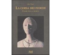 La corsa dei fuochi. Poesie per la musica. Con CD Audio - Travi Ida