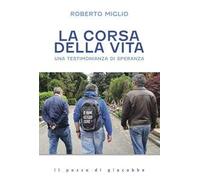 La corsa della vita. Una testimonianza di speranza