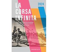 La Corsa Infinita. La Guida Completa Alla New York City Marathon: La Storia, La