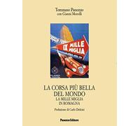 La corsa più bella del mondo. La Mille Miglia in Romagna