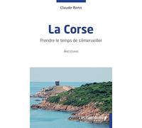 La Corse: Prendre le temps de s'émerveiller