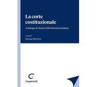 La corte costituzionale. Antologia di classici della letteratura italiana