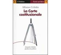 La Corte costituzionale. Quando il diritto giudica la politica