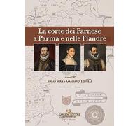 La corte dei Farnese a Parma e nelle Fiandre - [Gangemi Editore]