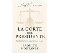 La Corte del Presidente: Lealtad forzada y justicia en juego