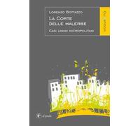La corte delle malerbe. Casi umani micropolitani