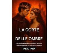 LA CORTE DELLE OMBRE (LA TRILOGIA DELL'IMPERO MALEDETTO Libro 1): Un impero maledetto. Un amore proibito. Una battaglia scritta nel sangue e nel desiderio