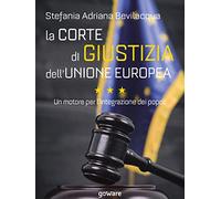 La Corte di giustizia dell’Unione europea. Un motore per l’integrazione dei popoli
