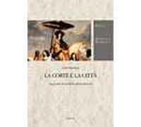 La corte e la città. Saggi sulla storia della cultura francese