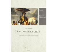 La corte e la città. Saggi sulla storia della cultura francese