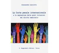 La Corte penale internazionale e la repressione delle gravi violazioni del...