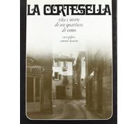 9788888174297 La cortesella. Vita e morte di un quartiere di Como - Enzo Pifferi