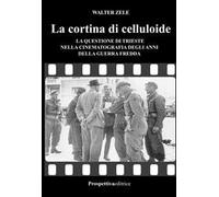 La cortina di celluloide. La questione di Trieste nella cinematografia degli anni della guerra fredda
