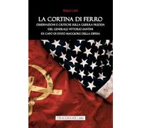 La cortina di ferro. Osservazioni e critiche sulla Guerra Fredda del Generale Vittorio Santini ex Capo di Stato Maggiore della Difesa