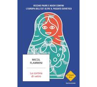 La cortina di vetro. Vecchie paure e nuovi confini. L'Europa dell'est oltr...
