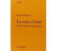 La cosa e l'ente. Verso l'ipotesi ontologica