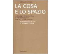 La cosa e lo spazio. Lineamente fondamentali di fenomenologia e teoria della ragione