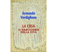 La cosa. Il narcisismo della vita