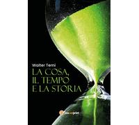 La cosa, il tempo e la storia