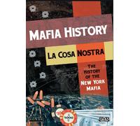 La Cosa Nostra: The History Of The New York Mafia