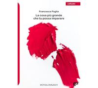 La cosa più grande che tu possa imparare