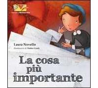 La cosa più importante. Ediz. illustrata
