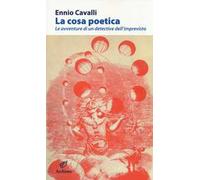 La cosa poetica. Le avventure di un detective dell'imprevisto