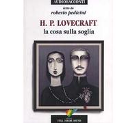 La cosa sulla soglia letto da Roberto Pedicini. Audiolibro. CD Audio