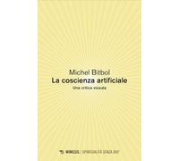 La coscienza artificiale. Una critica vissuta