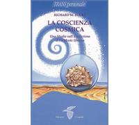 La coscienza cosmica: uno studio sull'evoluzione della mente - Bucke Richard