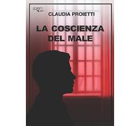 La coscienza del male - Proietti Claudia