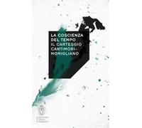 La coscienza del tempo. Il carteggio Cantimori-Momigliano