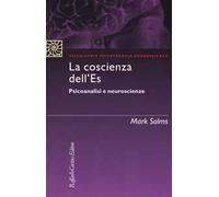 La coscienza dell'Es. Psicoanalisi e neuroscienze