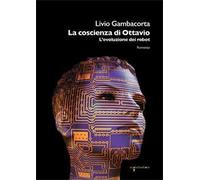 La coscienza di Ottavio. L'evoluzione dei robot