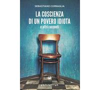 La coscienza di un povero idiota e altri racconti - [96, rue de-La-Fontaine]