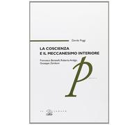 La coscienza e il meccanesimo interiore. Francesco Bonatelli, Roberto Ardi...