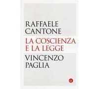 La coscienza e la legge - Cantone Raffaele, Paglia Vincenzo