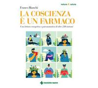 La coscienza è un farmaco. Una lettura energetica e psicosomatica di oltre 250 sintomi