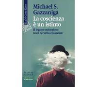 La coscienza è un istinto. Il legame misterioso tra il cervello e la mente