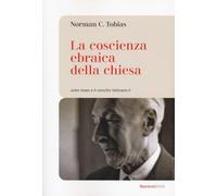 La coscienza ebraica della Chiesa. Jules Isaac e il concilio Vaticano II -...