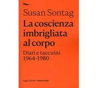 La coscienza imbrigliata al corpo. Diari 1964-1980