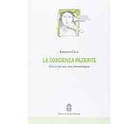 La coscienza paziente. Esercizi per una cura fenomenologica