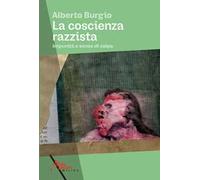 Alberto Burgio – La coscienza razzista – Impunità e senso di colpa