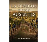 La cosecha de los ausentes: Una novela de suspense sobre un pueblo que crece sobre los que faltan