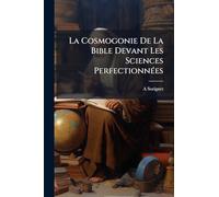 La Cosmogonie De La Bible Devant Les Sciences PerfectionnÃ(c)es