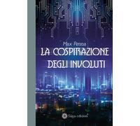 La cospirazione degli involuti - [Saga Edizioni]
